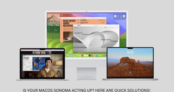 Is Your macOS Sonoma Acting Up? Here Are Quick Solutions!
